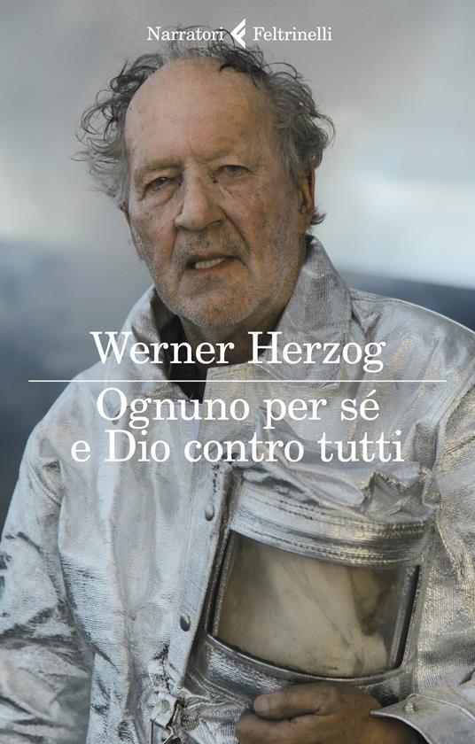  Werner Herzog Ognuno per sé e Dio contro tutti